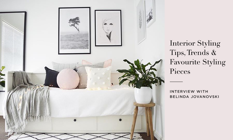 Interior Styling Tips, Trends & Styling Pieces