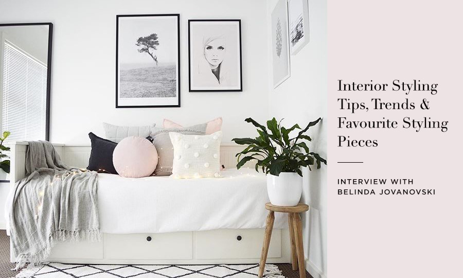 Interior Styling Tips, Trends & Styling Pieces